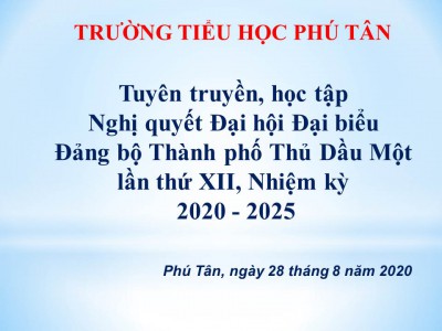 Tiểu học Phú Tân học tập Nghị quyết Đại hội Đại biểu Đảng bộ Thành phố Thủ Dầu Một lần thứ XII, Nhiệm kỳ 2020-2025